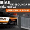 BATERIAS DE SEGUNDA MANO VS BATERIAS NUEVAS